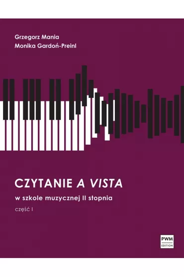 Czytanie a vista w szkole muzycznej II stopnia cz�� I - Grzegorz  Mania, Monika  Gardo�-Preinl