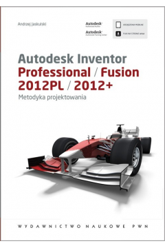 Autodesk Inventor Professional/Fusion 2012PL/2012+. Metodyka projektowania z pyt CD