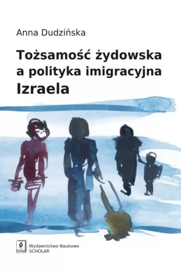 To�samo�� �ydowska a polityka imigracyjna Izraela - Anna Dudzi�ska