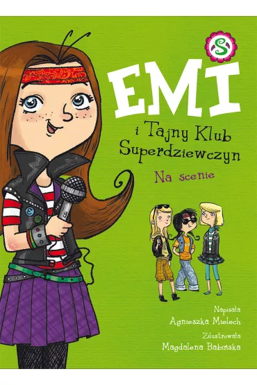 Na scenie. Emi i Tajny Klub Superdziewczyn. Tom 3 - Agnieszka Mielech