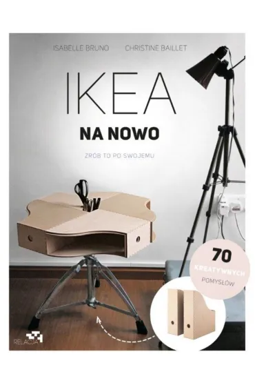 Ikea na nowo zr�b to po swojemu - Christine Baillet, Isabelle Bruno