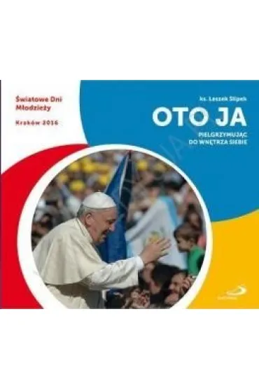 Oto ja. Pielgrzymuj�c do wn�trza siebie - Leszek Ks Slipek