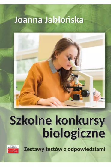 Szkolne konkursy biologiczne. Zestawy test�w z odpowiedziami - Joanna Jab�o�ska