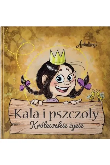 Kala i pszczo�y. Kr�lewskie �ycie - Anna  M�ocek