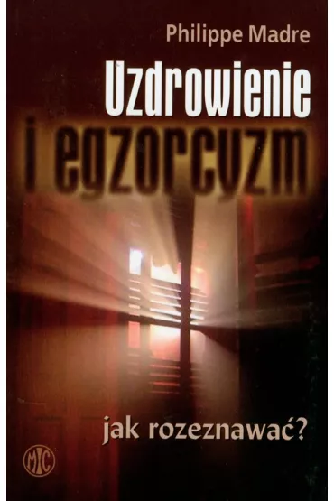 Uzdrowienie i egzorcyzm Jak rozeznawa�? - Madre Philippe