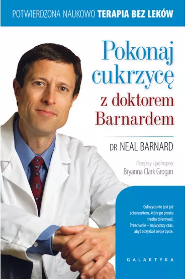 Pokonaj cukrzyc� z doktorem Barnardem - Neal Barnard