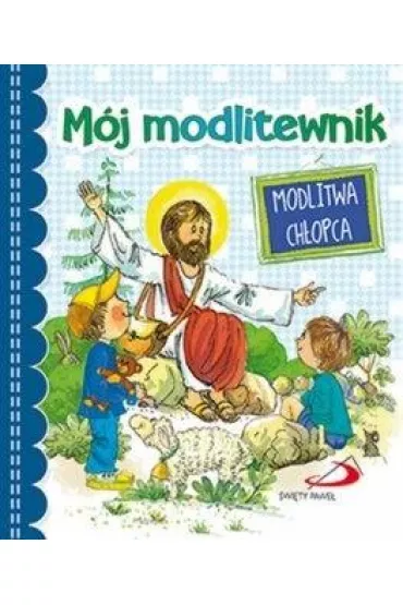 M�j modlitewnik. Modlitwa ch�opca