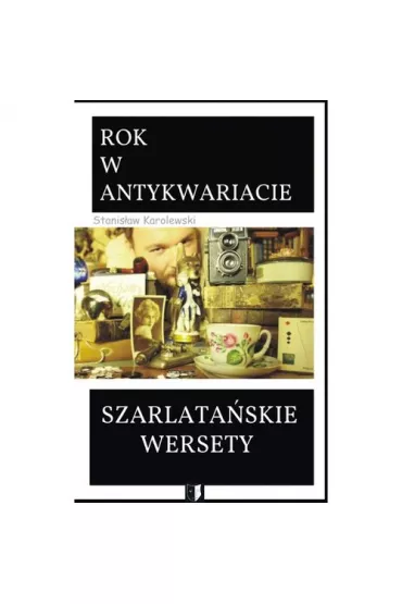Rok w antykwariacie. Szarlata�skie wersety - Stanis�aw Karolewski