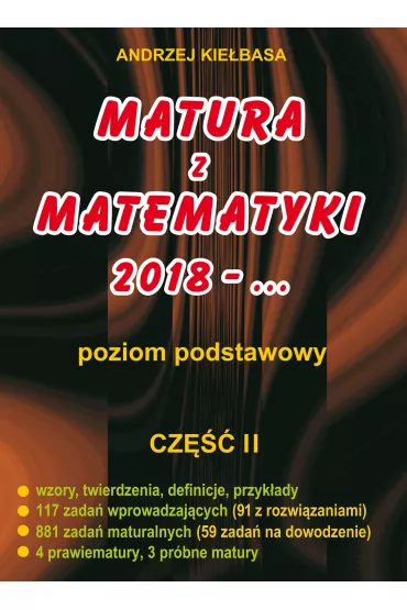 Matura z matematyki 2018 - ... Poziom podstawowy. Cz�� 2 - Andrzej Kie�basa