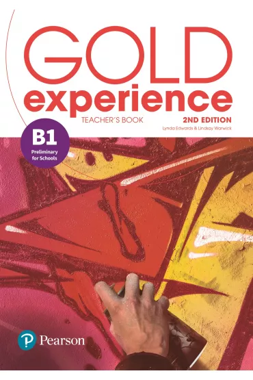Gold Experience 2nd Edition B1. Teacher's Book with Online Workbook, Teacher's Resources & Presentation Tool - Lynda Edwards, Lindsay Warwick