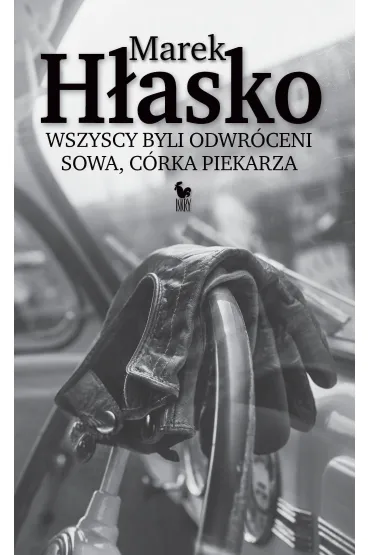 Wszyscy byli odwr�ceni. Sowa, c�rka piekarza - Marek H�asko