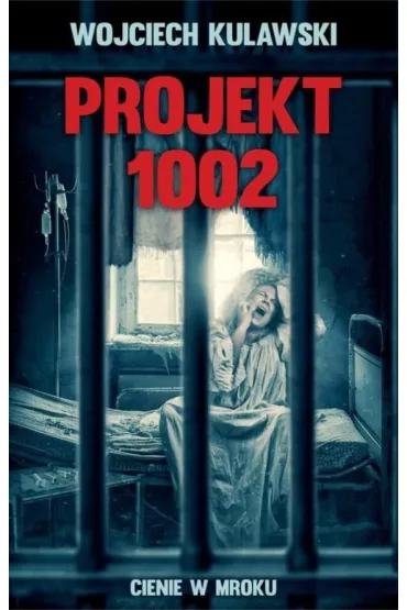 Projekt 1002. Cienie w mroku - Wojciech Kulawski