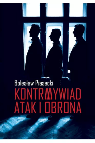 Kontrwywiad. Atak i obrona - Boles�aw  Piasecki