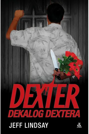Dexter. Dekalog Dextera - Jeff Lindsay