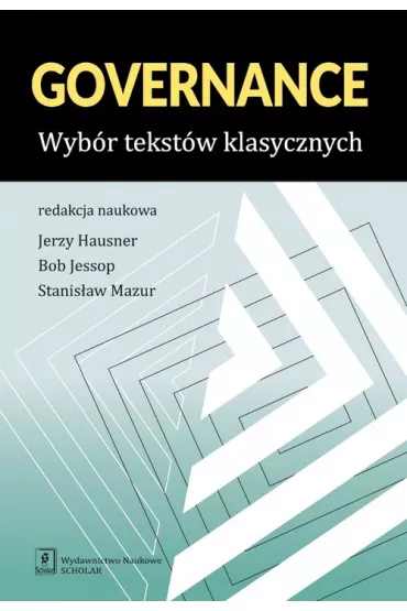 Governance. Wyb�r tekst�w klasycznych - Jerzy Hausner, Stanis�aw Mazur, Bob Jessop