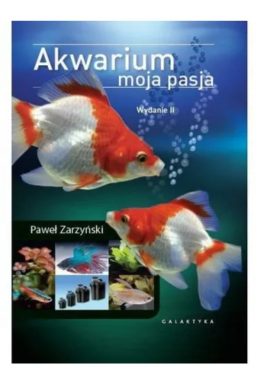 Akwarium. Moja pasja - Pawe� Zarzy�ski