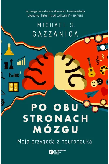 Po obu stronach m�zgu moja przygoda z neuronauk� - Michael S. Gazzaniga