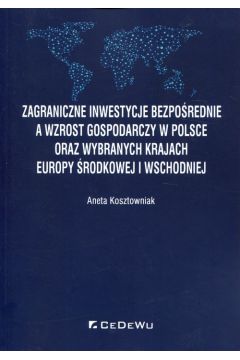 Zagraniczne inwestycje bezporednie a wzrost gospodarczy w Polsce oraz wybranych krajach Europy rodkowej i Wschodniej
