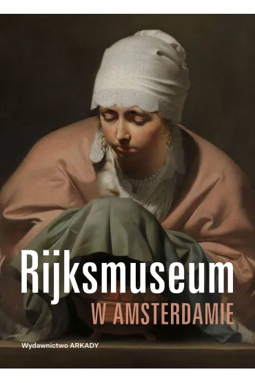Rijksmuseum w Amsterdamie - Antoni Ziemba, Piotr Borusowski, Aleksandra Janiszewska-Cardone