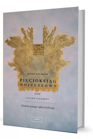 Pi�cioksi�g Moj�eszowy jako system liczbowy - Oskar Goldberg