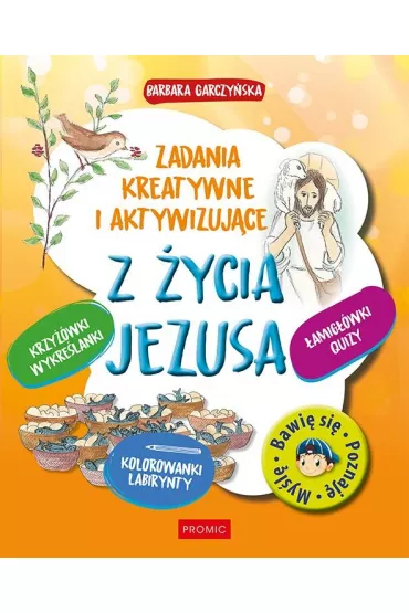 Z �ycia Jezusa. Zadania kreatywne i aktywizuj�ce - Barbara  Garczy�ska