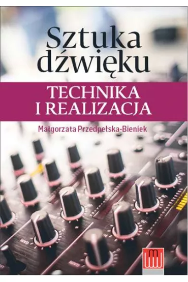 Sztuka d�wi�ku. Technika i realizacja - Ma�gorzata Przedpe�ska-Bieniek