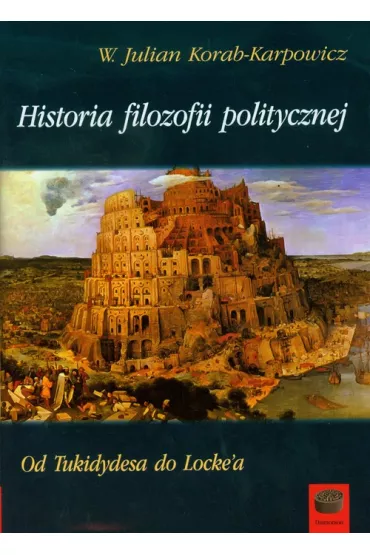 Historia filozofii politycznej. Od Tukidydesa do Locke`a - W�odzimierz Julian Korab-Karpowicz