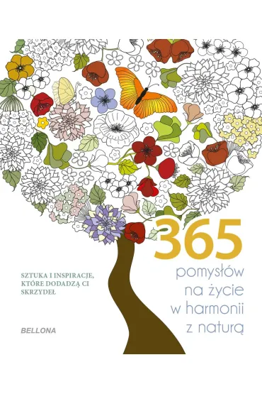 365 pomys��w na �ycie w harmonii z natur�. Kolorowanka