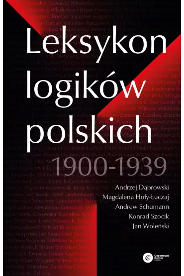 Leksykon logik�w polskich 1900-1939 - Andrzej D�browski, Jan Wole�ski, Magdalena Ho�y-�uczaj, Konrad Szocik, Andrew Schumann