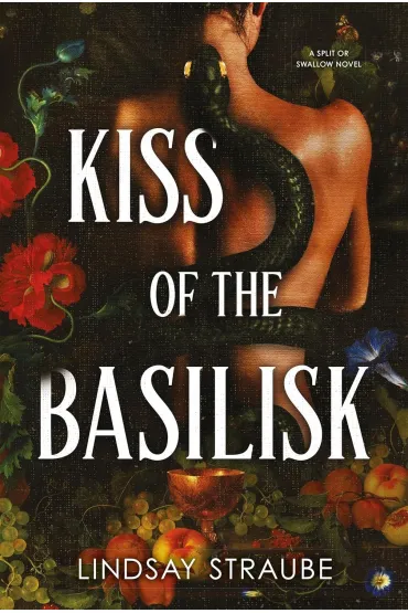 Kiss Of The Basilisk - Lindsay  Straube