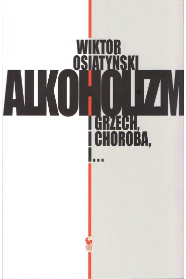 Alkoholizm i grzech, i choroba, i... - Wiktor Osiaty�ski
