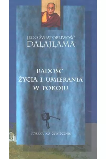 Rado�� �ycia i umierania w pokoju - DalajLama XIV