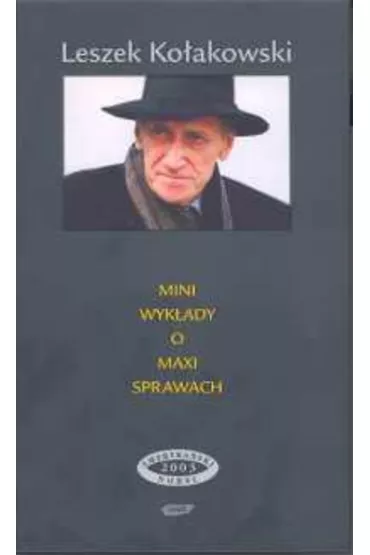 Mini-wyk�ady o maxi-sprawach - Leszek Ko�akowski