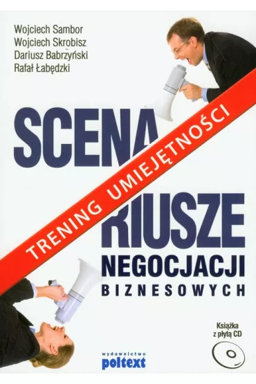 Scenariusze negocjacji biznesowych trening umiej�tno�ci + CD - Dariusz Babrzy�ski, Rafa� �ab�dzki, Sambor Wojciech, Wojciech Skrobisz