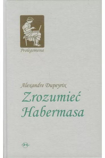 Zrozumie� Habermasa - Alexandre Dupeyrix