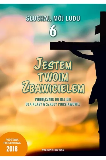Jestem Twoim Zbawicielem. Podr�cznik dla klasy 6 szko�y podstawowej