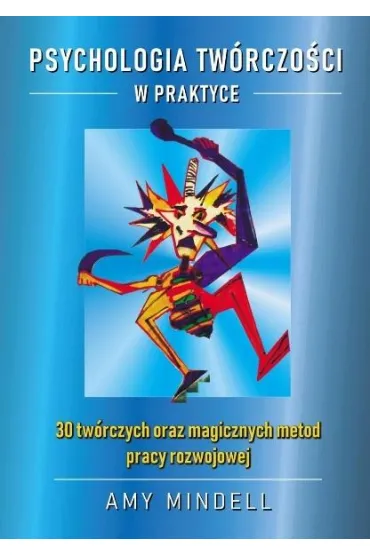 Psychologia tw�rczo�ci w praktyce - Amy Mindell