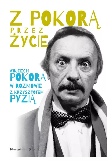 Z Pokor� przez �ycie - Krzysztof Pyzia, Wojciech Pokora