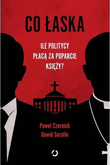 Co �aska. Ile politycy p�ac� za poparcie ksi�y? - Dawid Serafin, Pawe�  Czernich