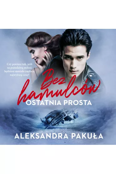 Audiobook Bez hamulc�w. Ostatnia prosta mp3 - Aleksandra  Paku�a