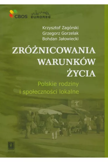 Zr�nicowania warunk�w �ycia - Bohdan Ja�owiecki, Grzegorz Gorzelak, Krzysztof Zag�rski