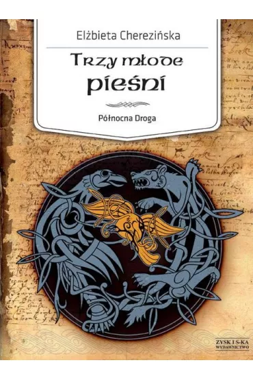Trzy m�ode pie�ni. P�nocna Droga. Tom 4 - El�bieta Cherezi�ska