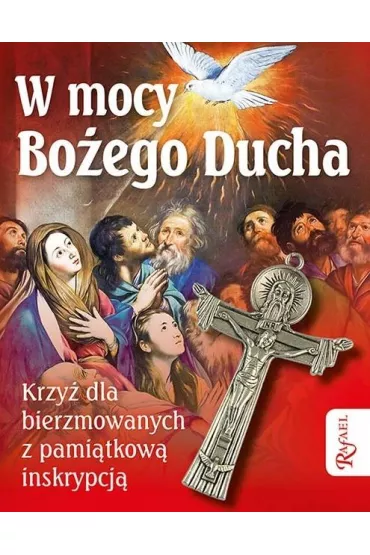 W mocy Bo�ego Ducha. Krzy� dla bierzmowanych z pami�tkow� inskrypcj�
