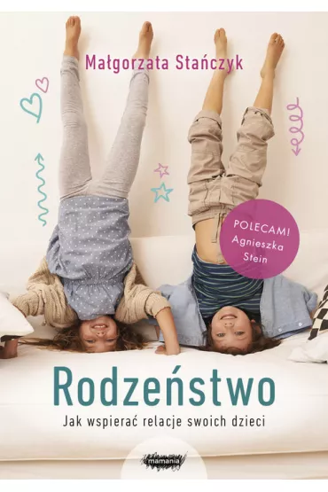 Rodze�stwo. Jak wspiera� relacje swoich dzieci? - Ma�gorzata Sta�czyk