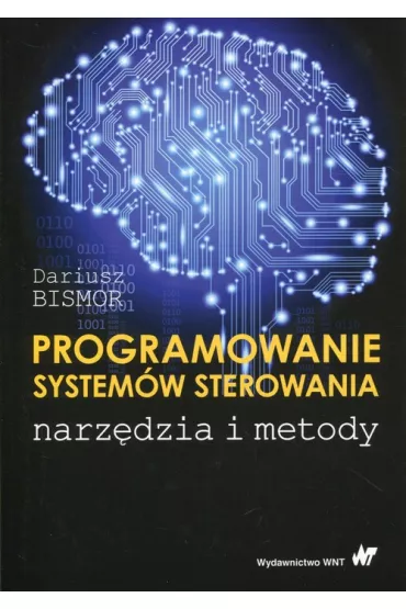 Programowanie system�w sterowania. Narz�dzia i metody - Dariusz Bismor