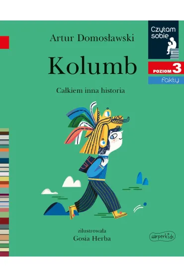 Kolumb. Cakiem inna historia. Czytam sobie. Poziom 3 - Artur Domosawski, Gosia Herba