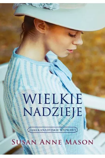Wielkie nadzieje. Kanadyjskie wyprawy. Tom 2 - Susan Anne Mason