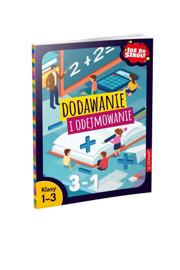 Id� do szko�y. Dodawanie i odejmowanie. Klasy 1-3 - Monika Wilig�rska