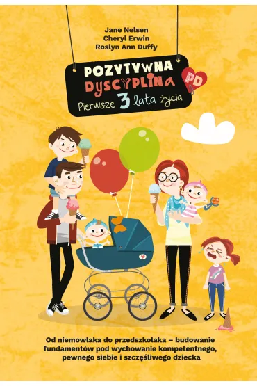 Pozytywna Dyscyplina. Pierwsze 3 lata �ycia - Jane Nelsen, Cheryl Erwin, Roslyn Ann  Duffy