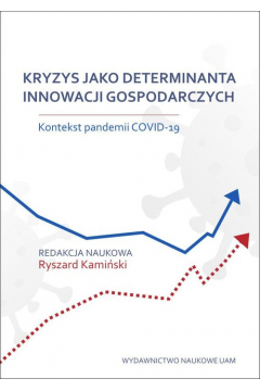 Kryzys jako determinanta innowacji gospodarczych. Kontekst pandemii COVID-19
